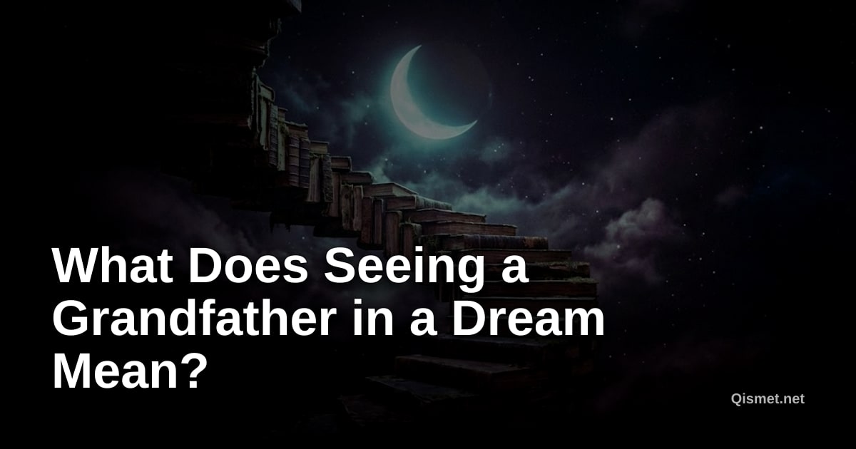 What Does Seeing a Grandfather in a Dream Mean?