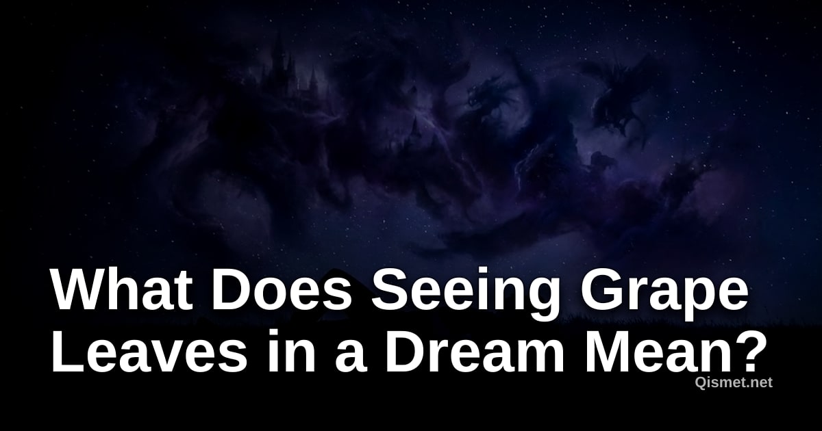What Does Seeing Grape Leaves in a Dream Mean?