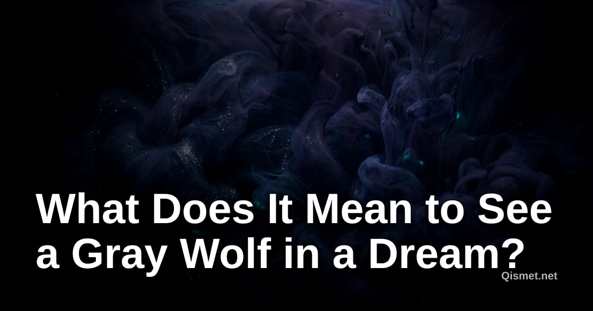 What Does It Mean to See a Gray Wolf in a Dream?