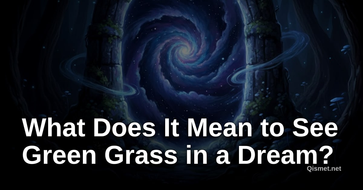 What Does It Mean to See Green Grass in a Dream?