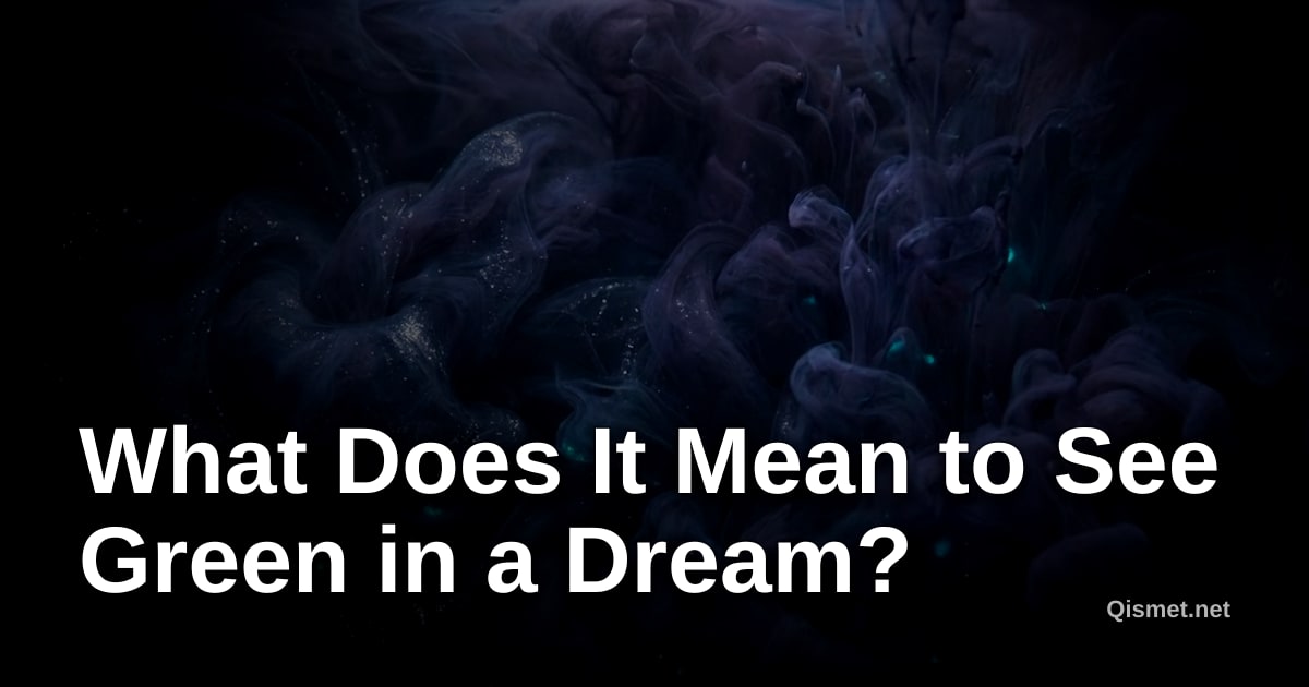 What Does It Mean to See Green in a Dream?