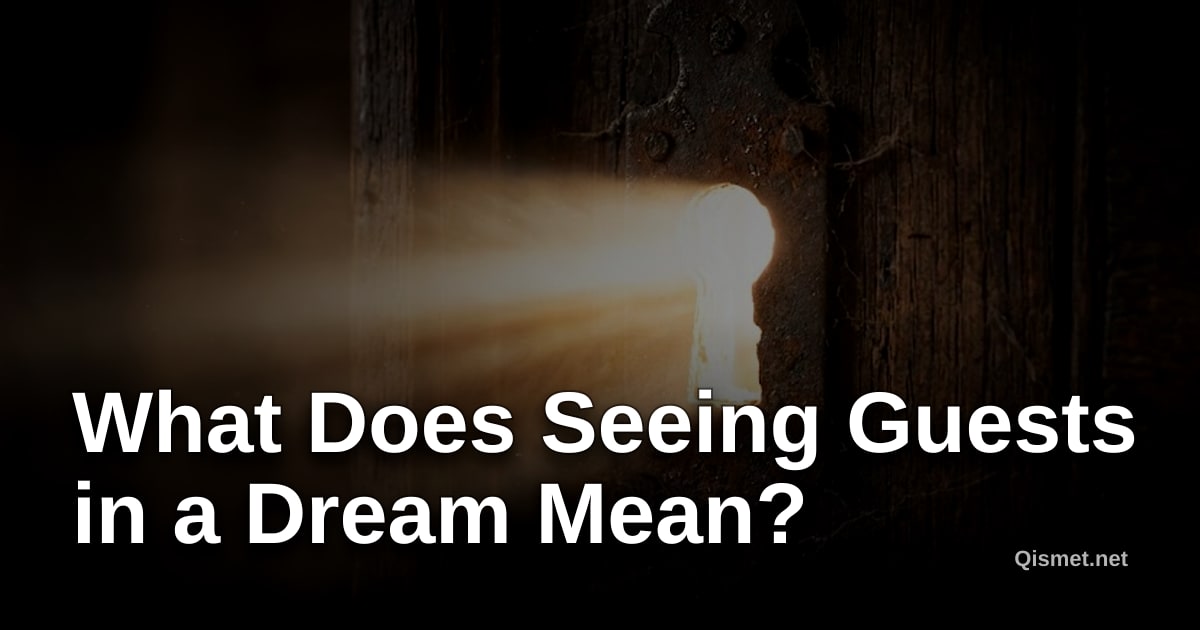 What Does Seeing Guests in a Dream Mean?