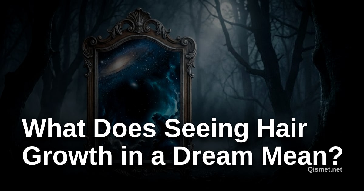 What Does Seeing Hair Growth in a Dream Mean?