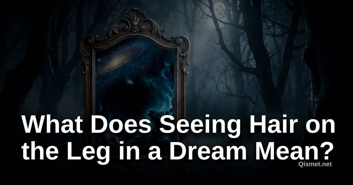 What Does Seeing Hair on the Leg in a Dream Mean?