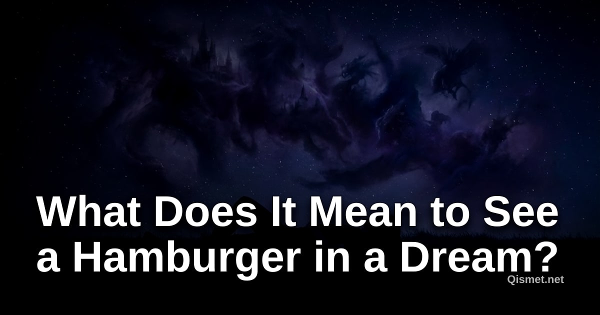 What Does It Mean to See a Hamburger in a Dream?