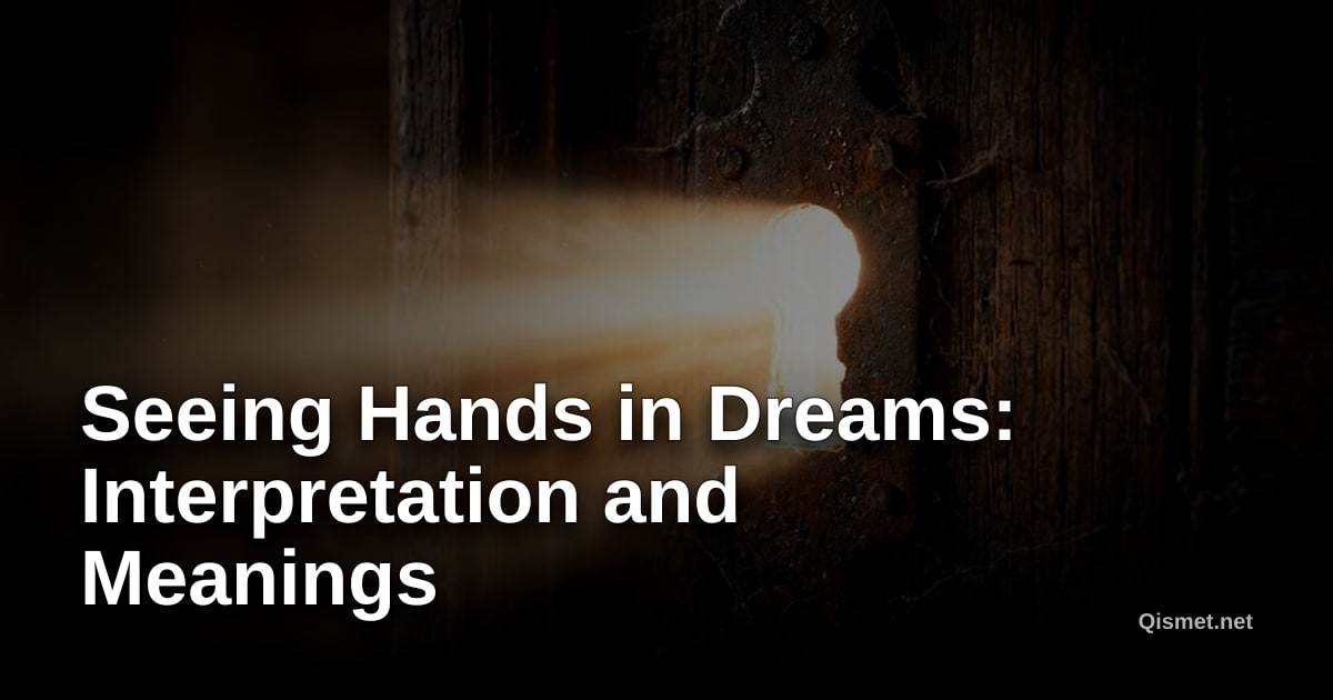 Seeing Hands in Dreams: Interpretation and Meanings