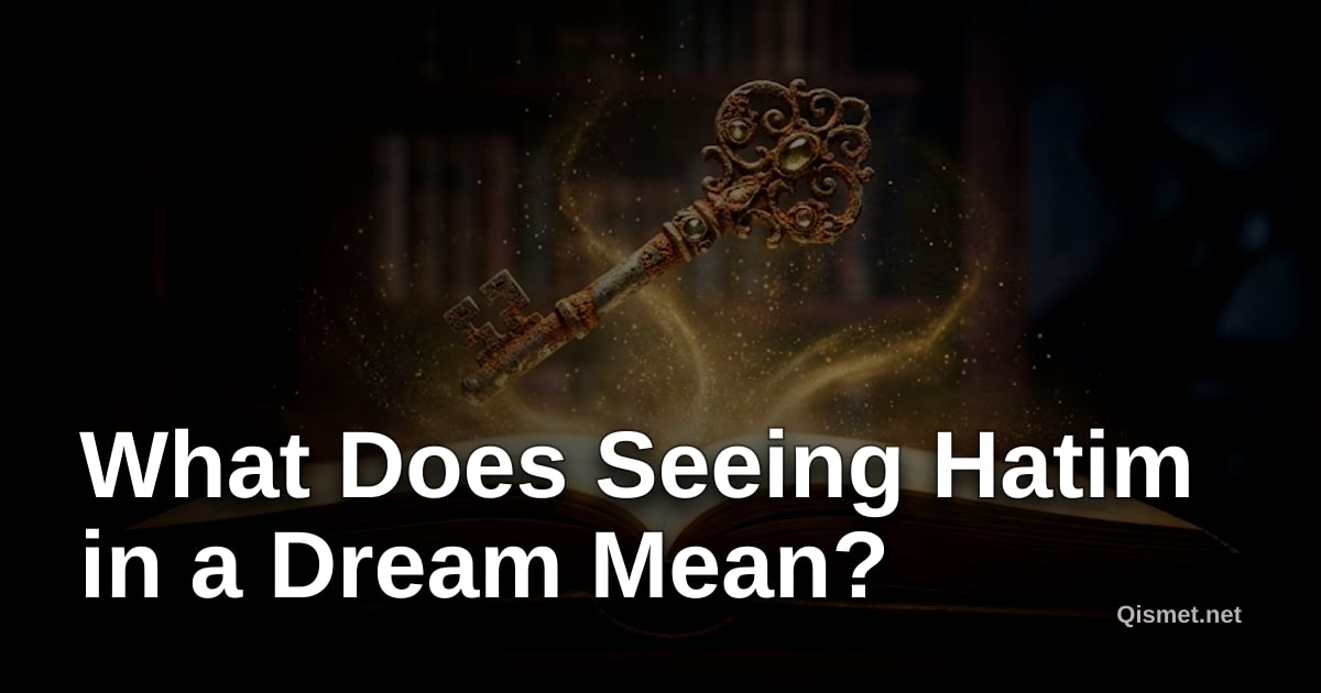 What Does Seeing Hatim in a Dream Mean?