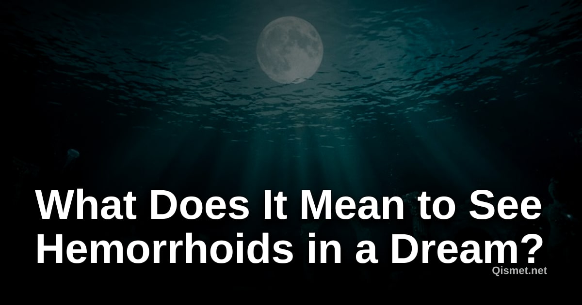 What Does It Mean to See Hemorrhoids in a Dream?
