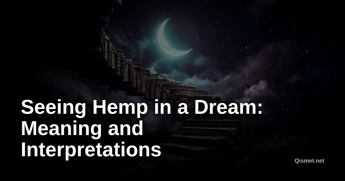 Seeing Hemp in a Dream: Meaning and Interpretations