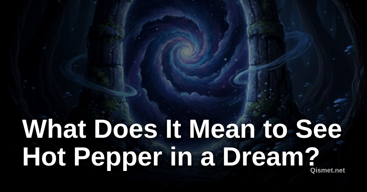 What Does It Mean to See Hot Pepper in a Dream?