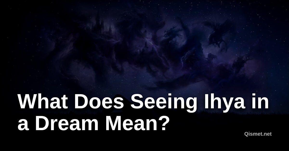 What Does Seeing Ihya in a Dream Mean?