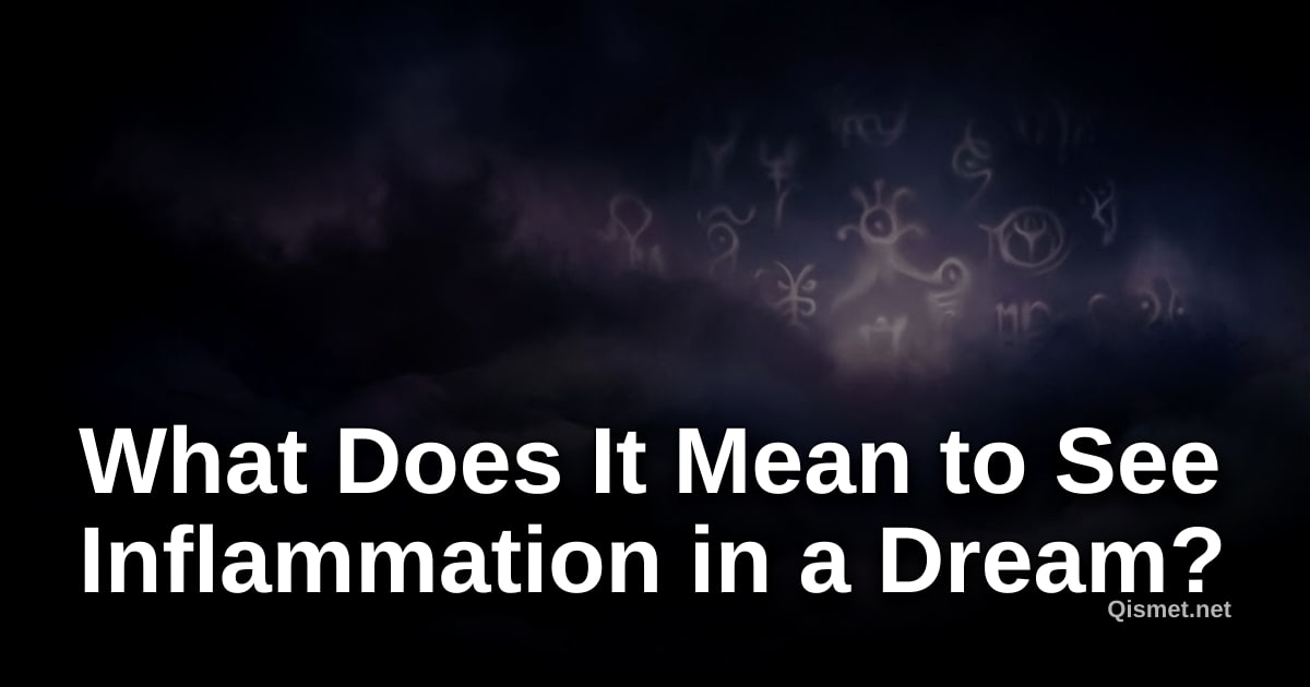 What Does It Mean to See Inflammation in a Dream?