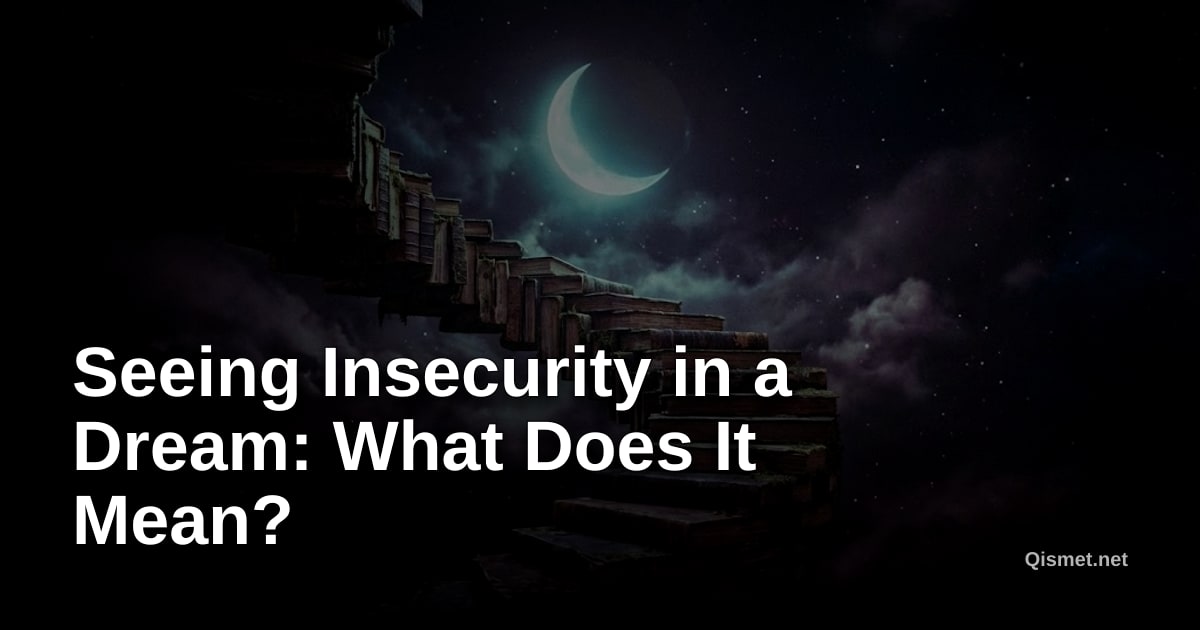 Seeing Insecurity in a Dream: What Does It Mean?
