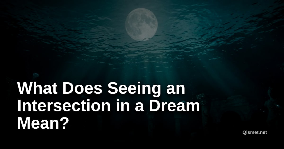 What Does Seeing an Intersection in a Dream Mean?