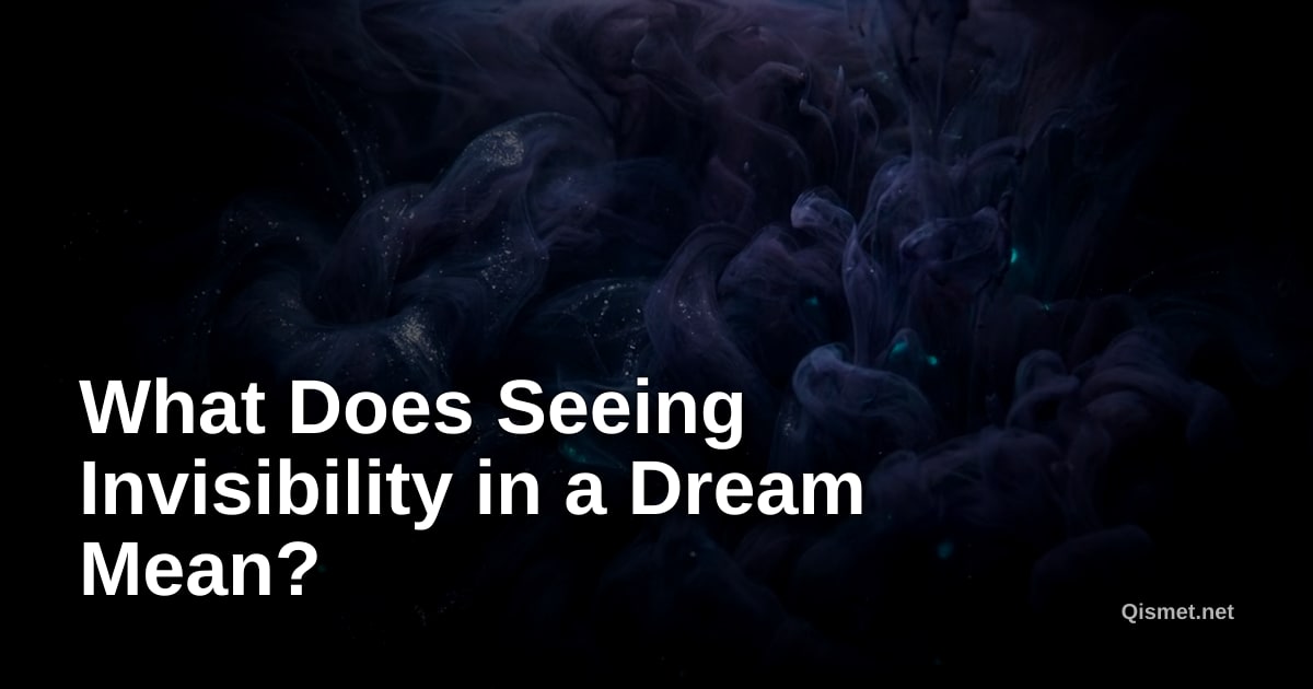 What Does Seeing Invisibility in a Dream Mean?