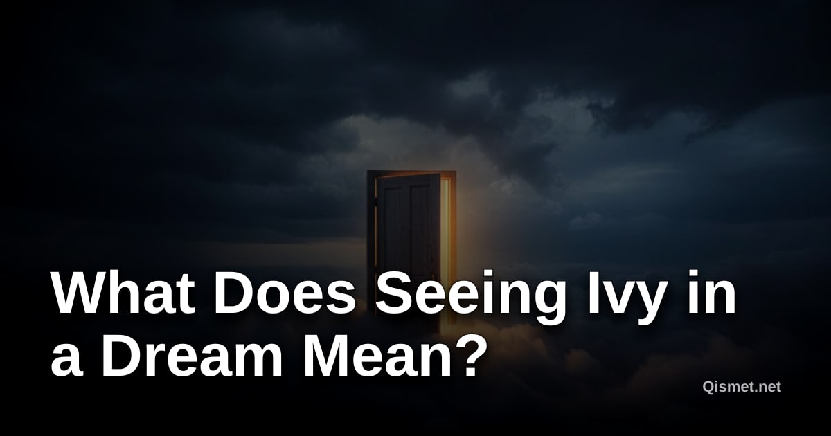 What Does Seeing Ivy in a Dream Mean?