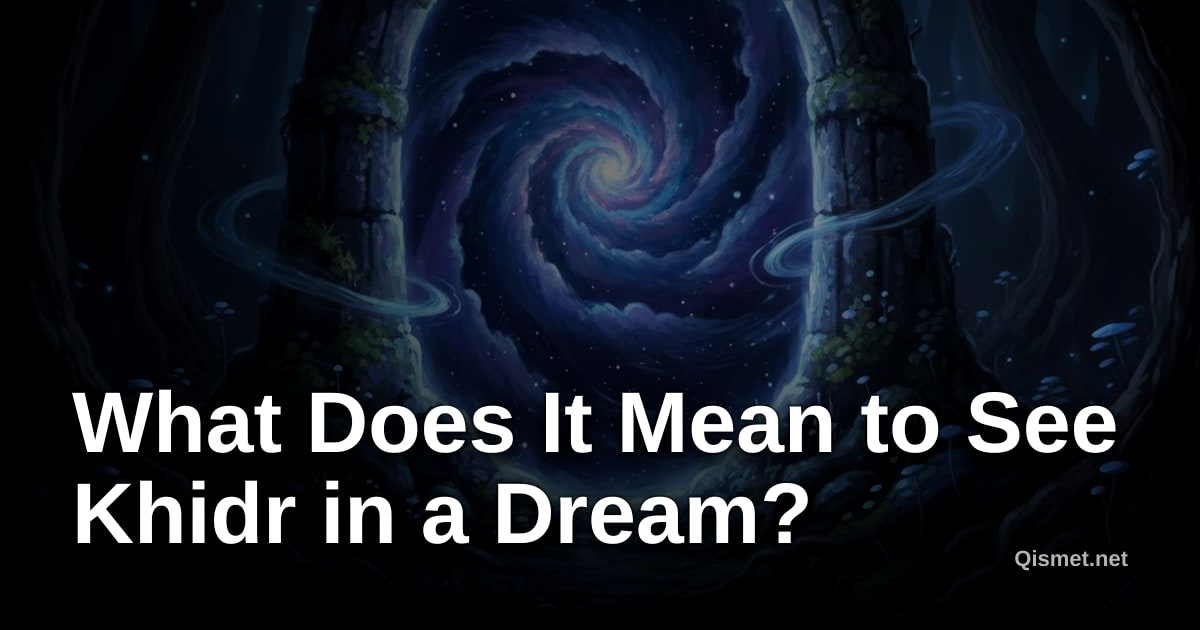 What Does It Mean to See Khidr in a Dream?