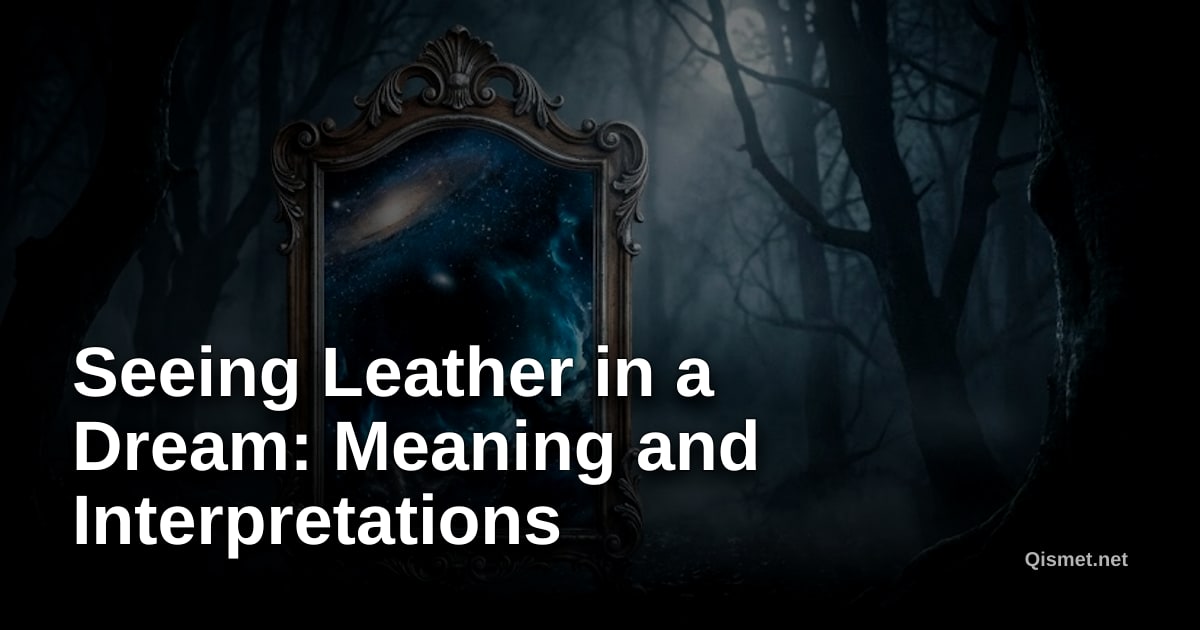 Seeing Leather in a Dream: Meaning and Interpretations
