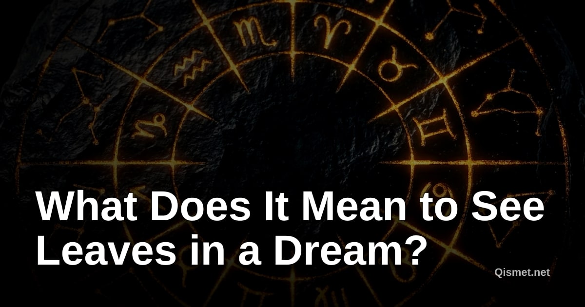 What Does It Mean to See Leaves in a Dream?