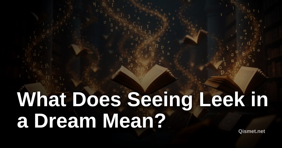 What Does Seeing Leek in a Dream Mean?