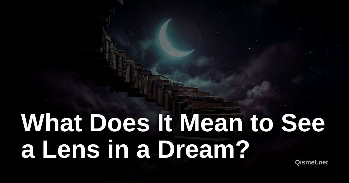 What Does It Mean to See a Lens in a Dream?