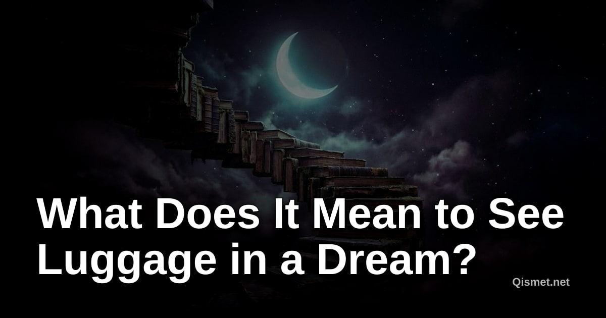 What Does It Mean to See Luggage in a Dream?