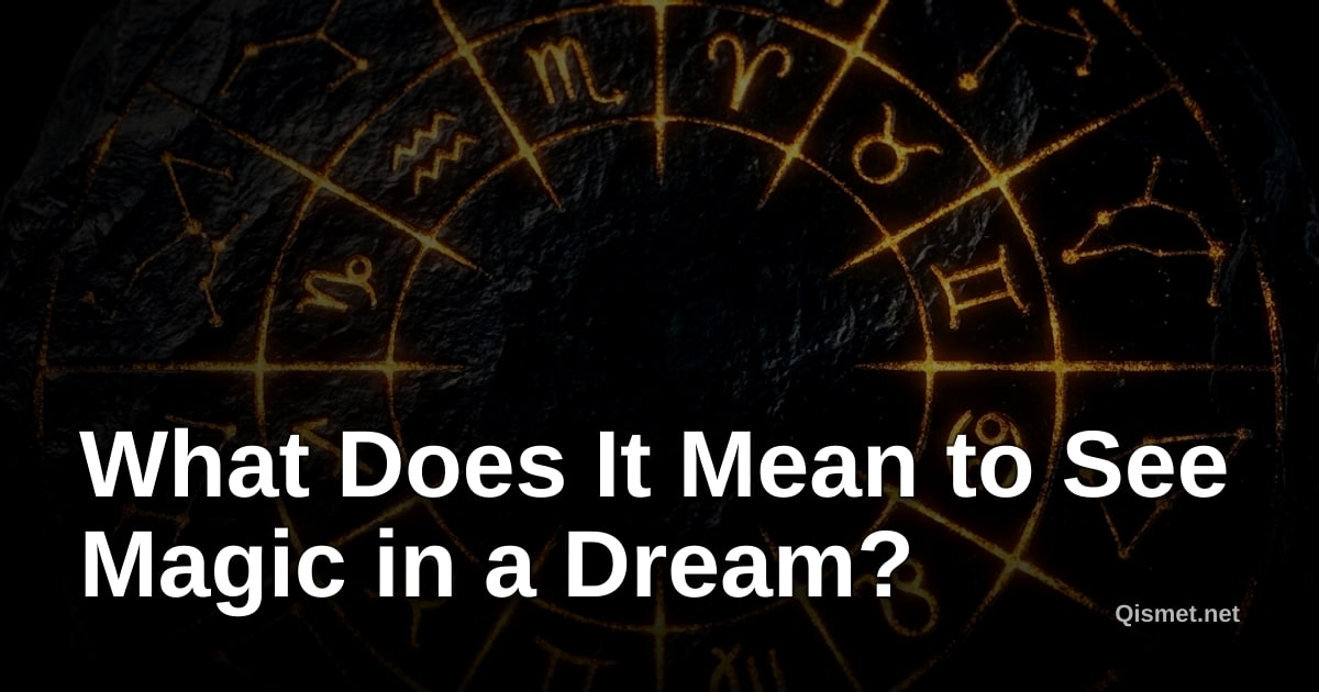 What Does It Mean to See Magic in a Dream?