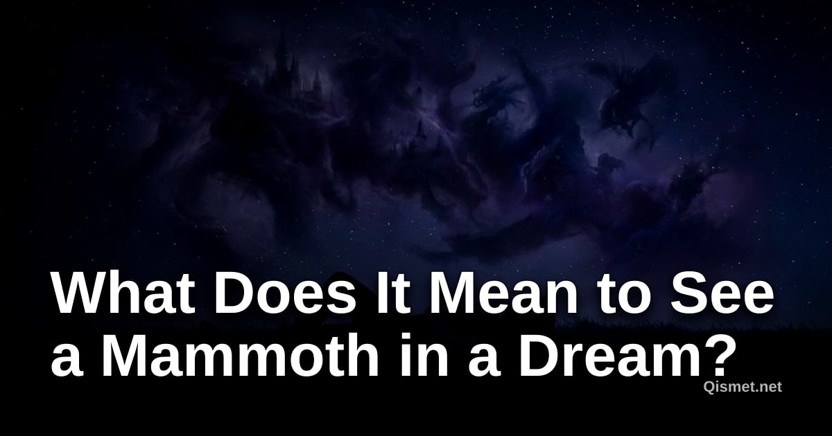 What Does It Mean to See a Mammoth in a Dream?
