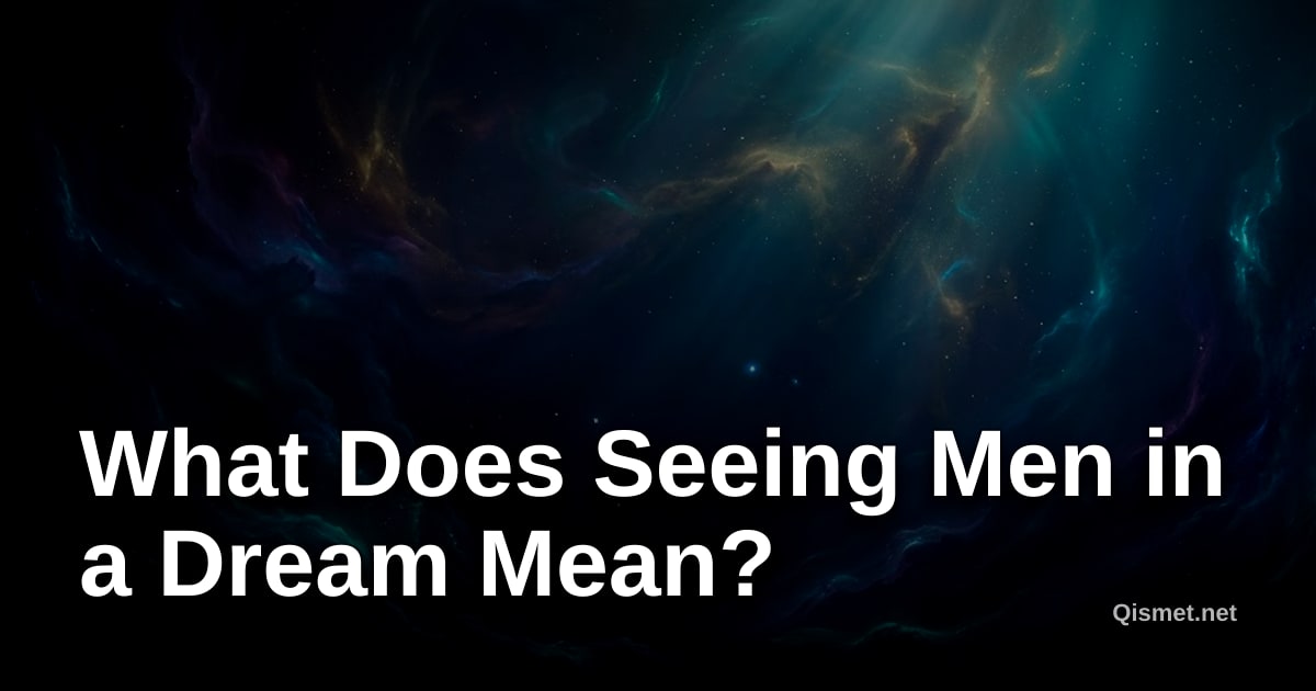What Does Seeing Men in a Dream Mean?