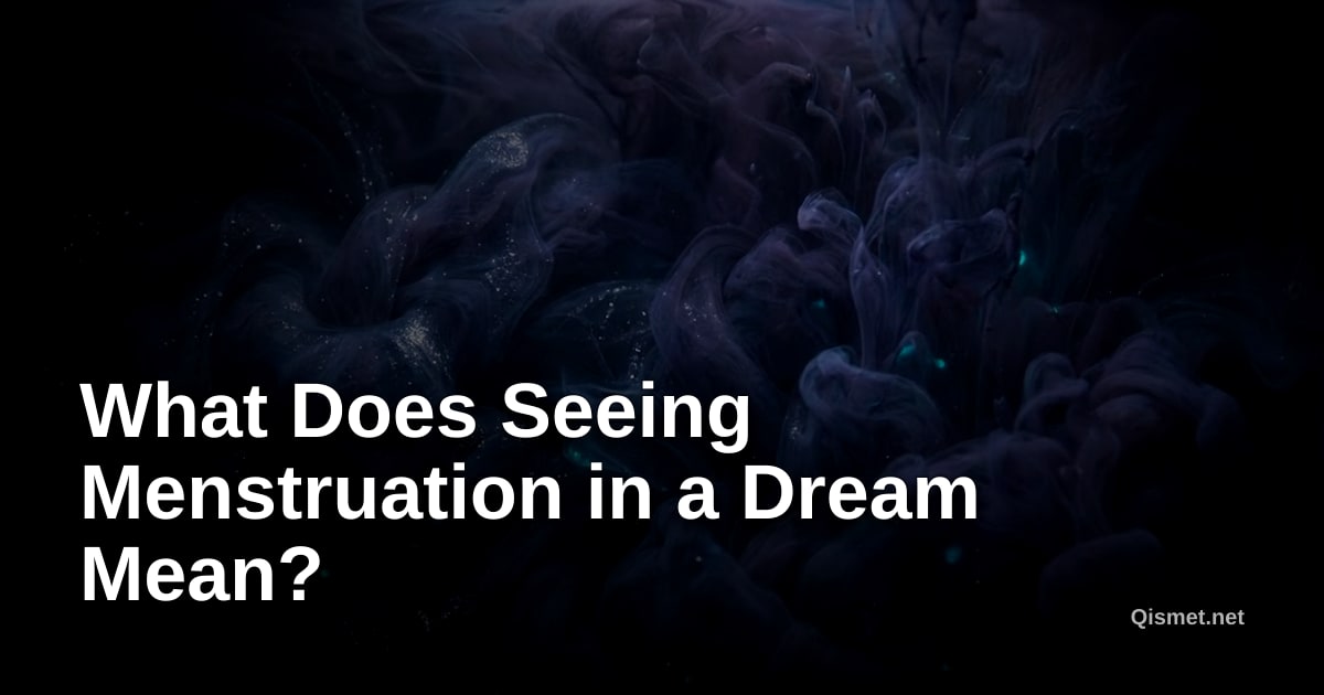 What Does Seeing Menstruation in a Dream Mean?