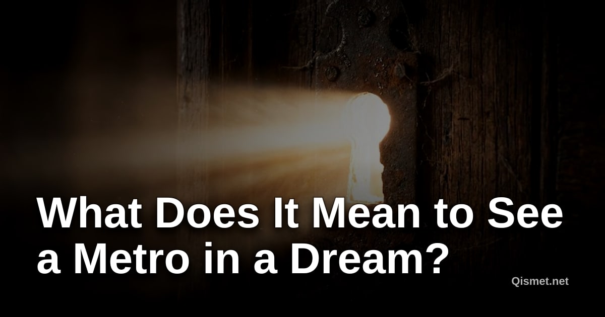 What Does It Mean to See a Metro in a Dream?