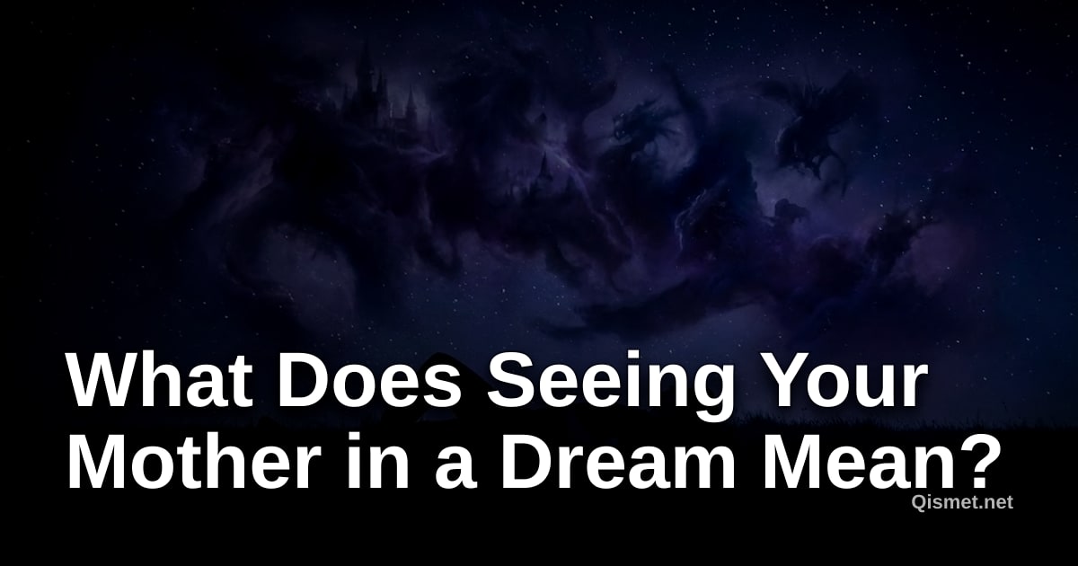 What Does Seeing Your Mother in a Dream Mean?