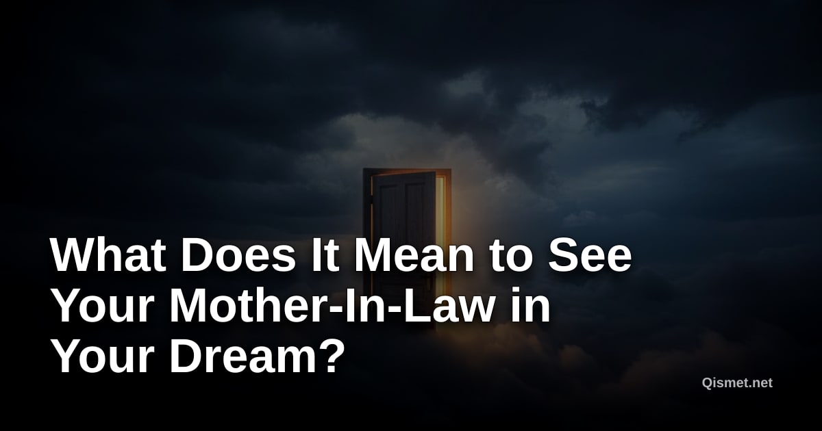What Does It Mean to See Your Mother-In-Law in Your Dream?