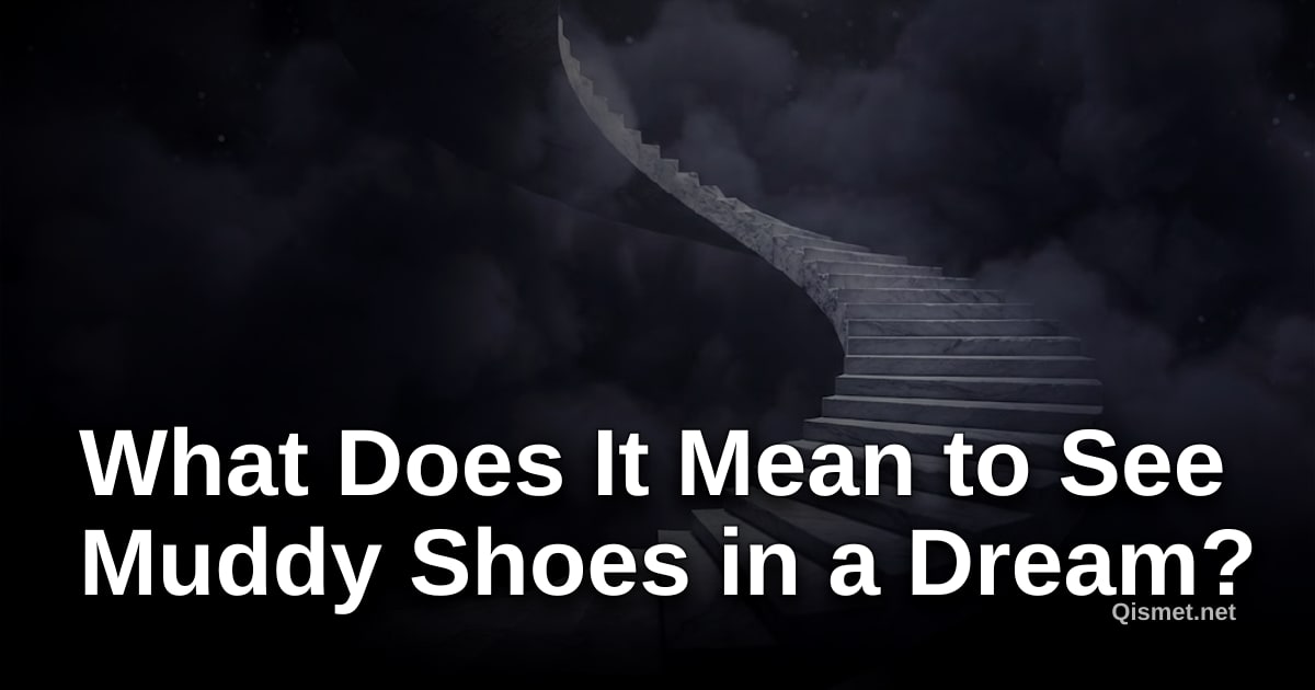 What Does It Mean to See Muddy Shoes in a Dream?