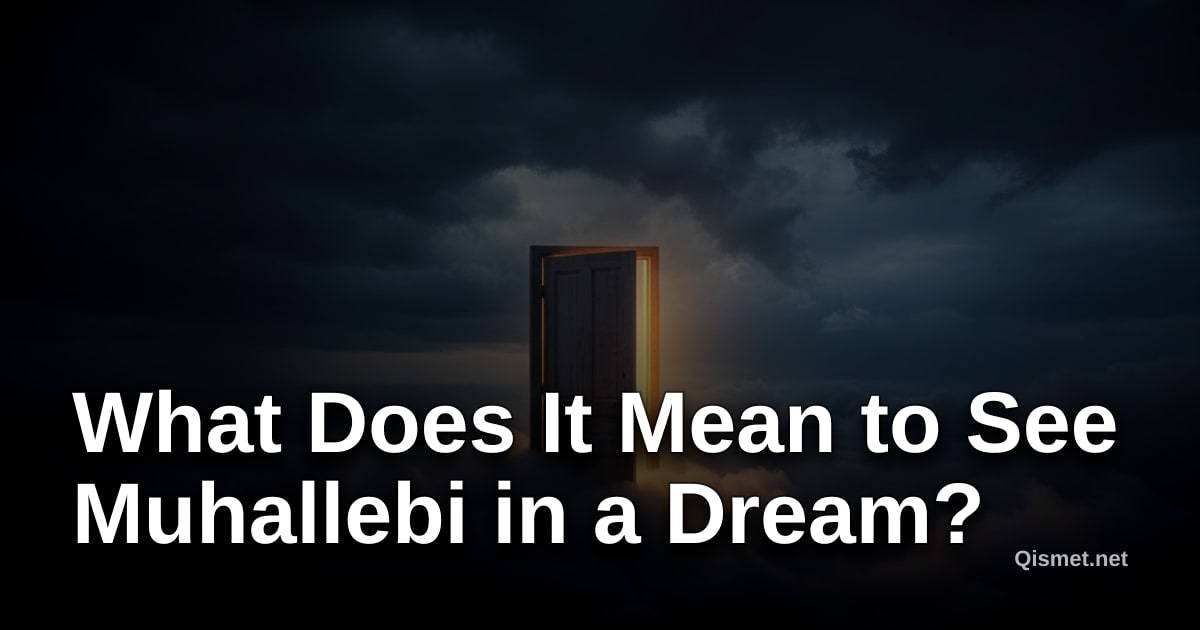 What Does It Mean to See Muhallebi in a Dream?