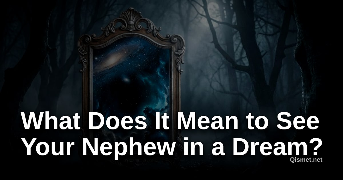 What Does It Mean to See Your Nephew in a Dream?