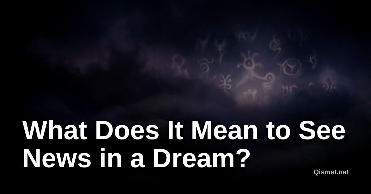 What Does It Mean to See News in a Dream?