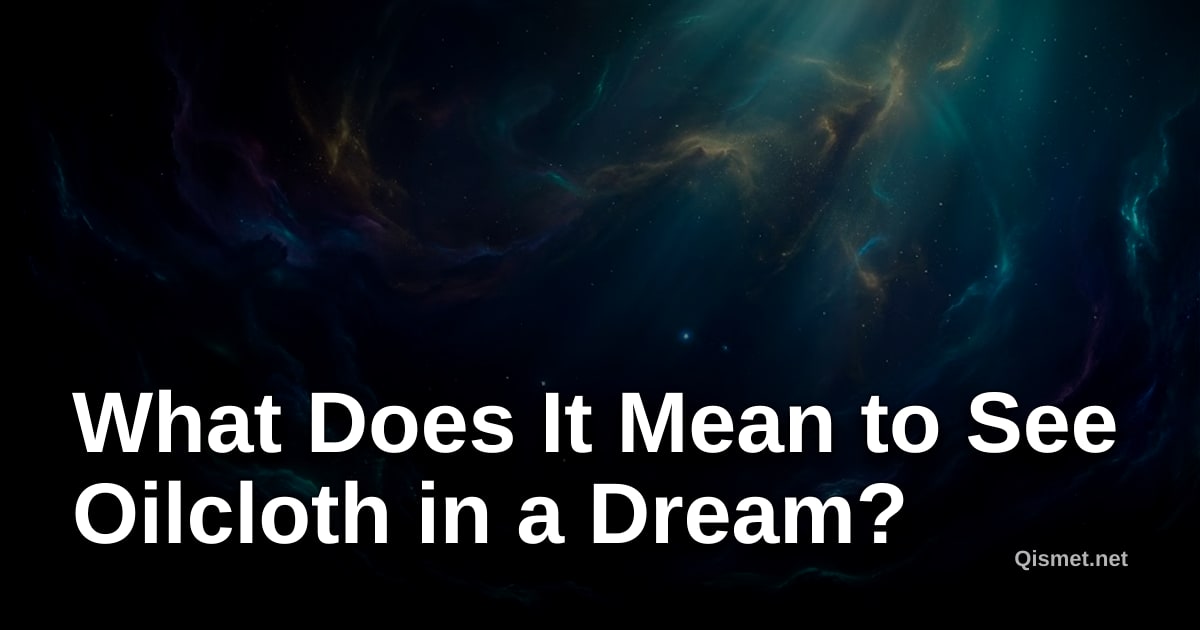 What Does It Mean to See Oilcloth in a Dream?