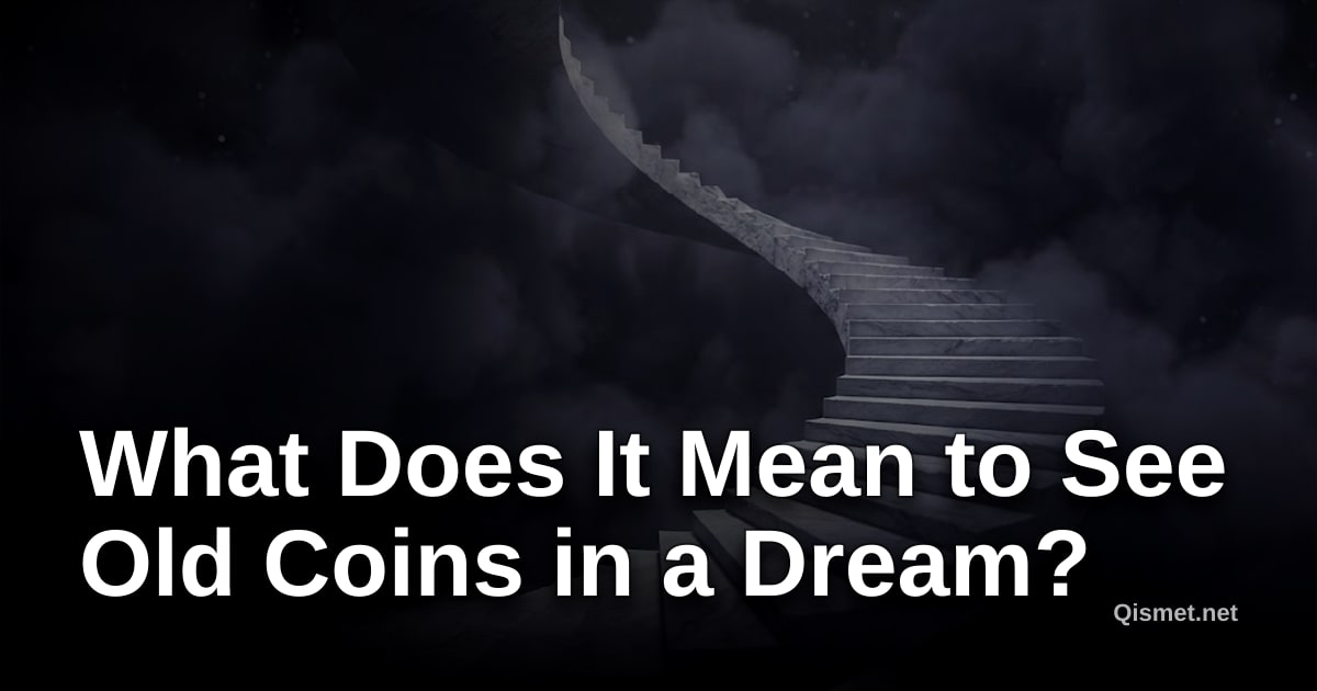 What Does It Mean to See Old Coins in a Dream?