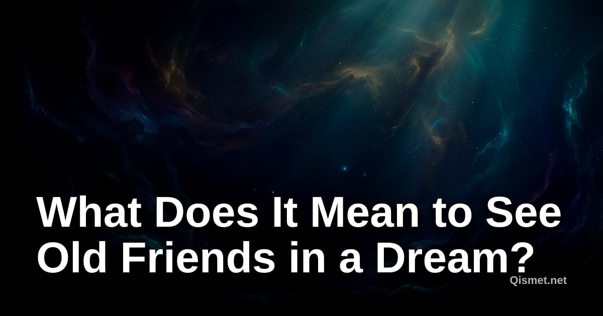 What Does It Mean to See Old Friends in a Dream?
