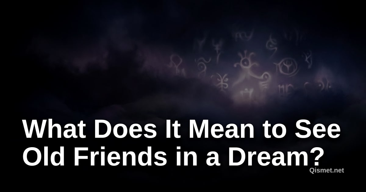What Does It Mean to See Old Friends in a Dream?