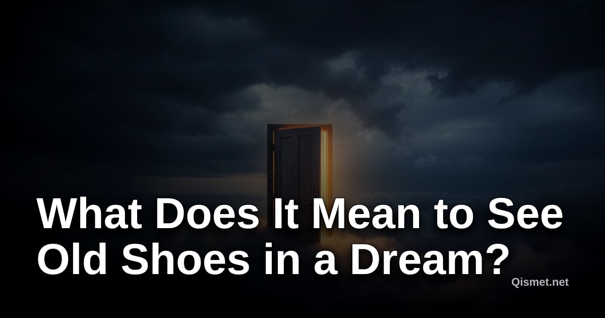What Does It Mean to See Old Shoes in a Dream?
