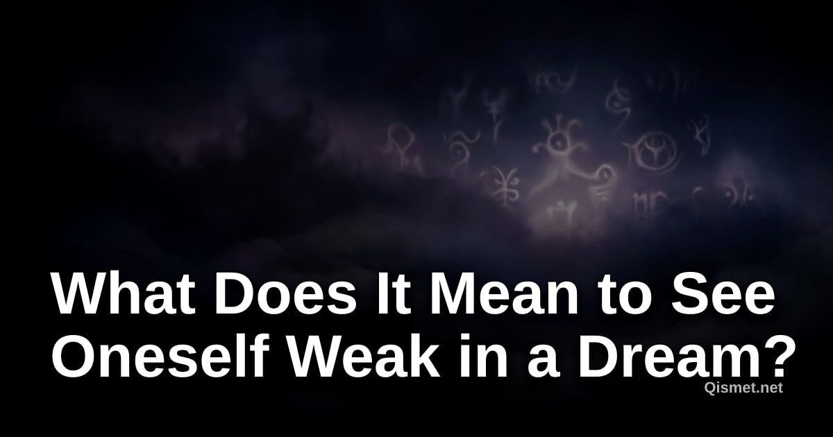 What Does It Mean to See Oneself Weak in a Dream?