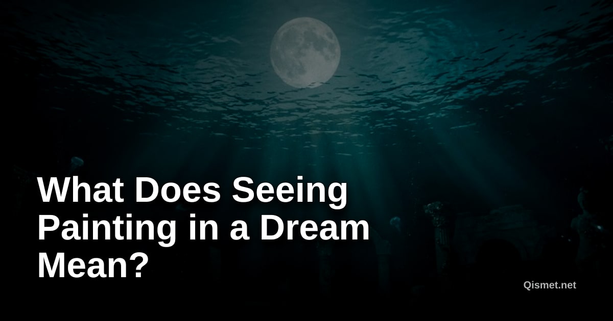What Does Seeing Painting in a Dream Mean?