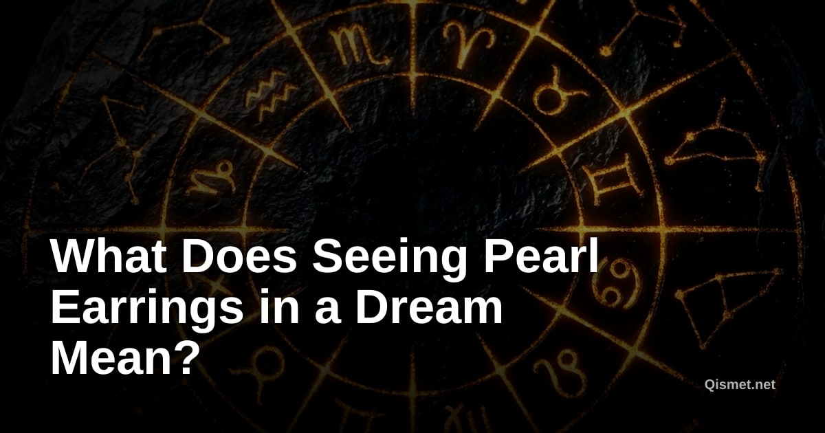 What Does Seeing Pearl Earrings in a Dream Mean?