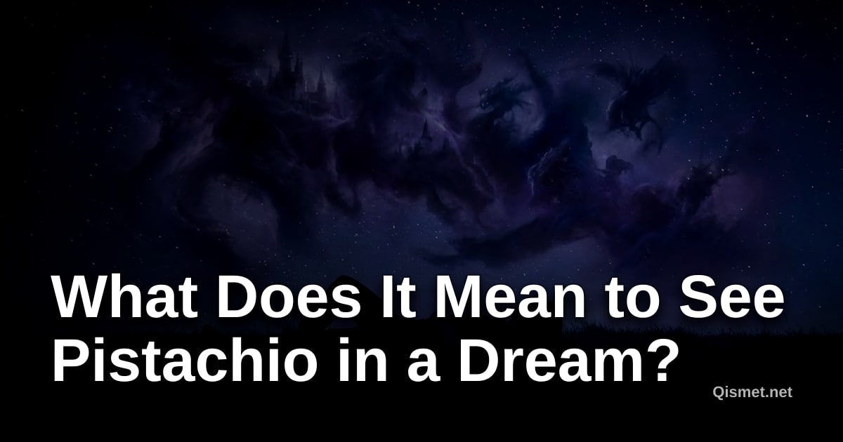 What Does It Mean to See Pistachio in a Dream?