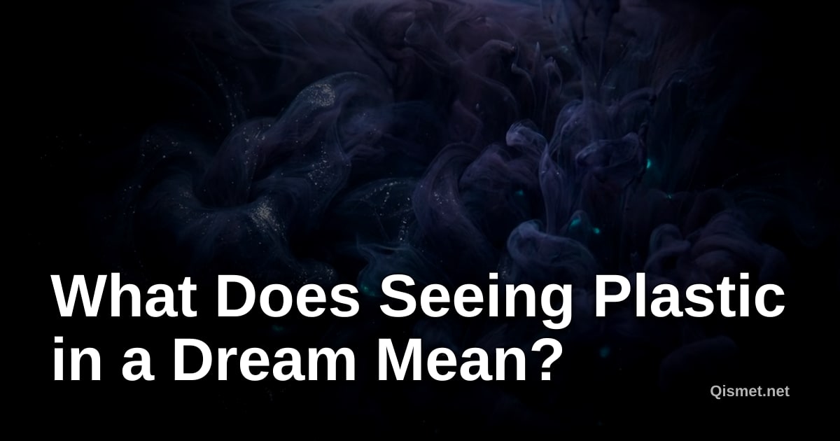 What Does Seeing Plastic in a Dream Mean?