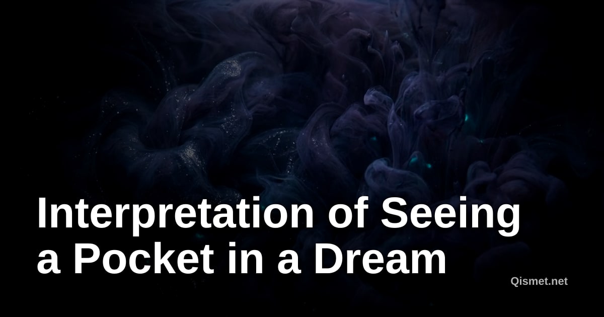 Interpretation of Seeing a Pocket in a Dream
