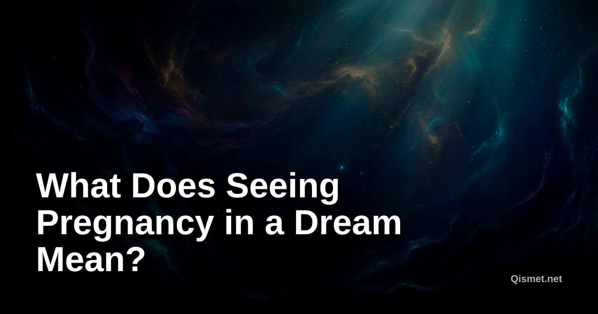 What Does Seeing Pregnancy in a Dream Mean?