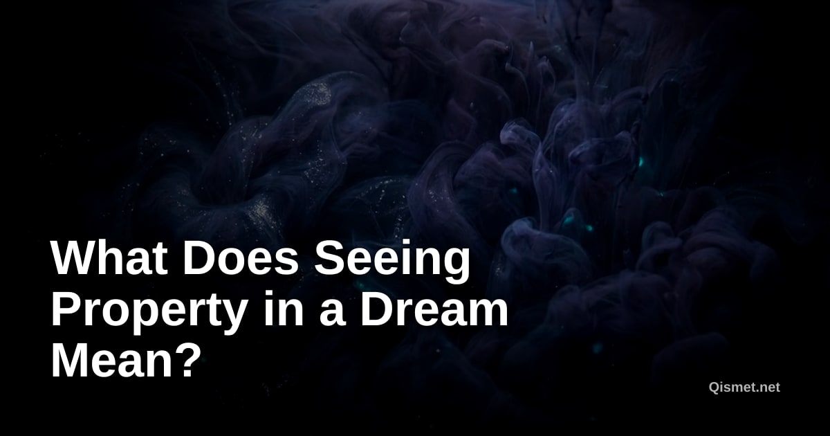 What Does Seeing Property in a Dream Mean?